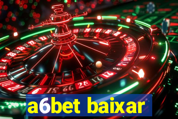 a6bet baixar
